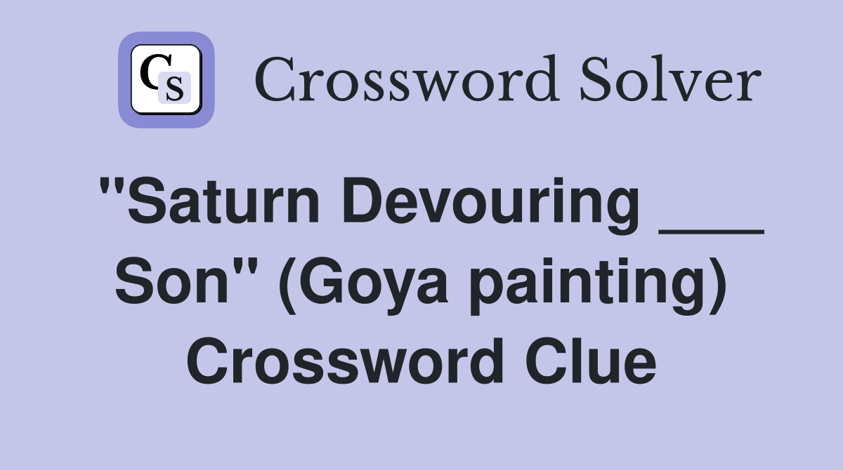 "Saturn Devouring ___ Son" (Goya painting) Crossword Clue