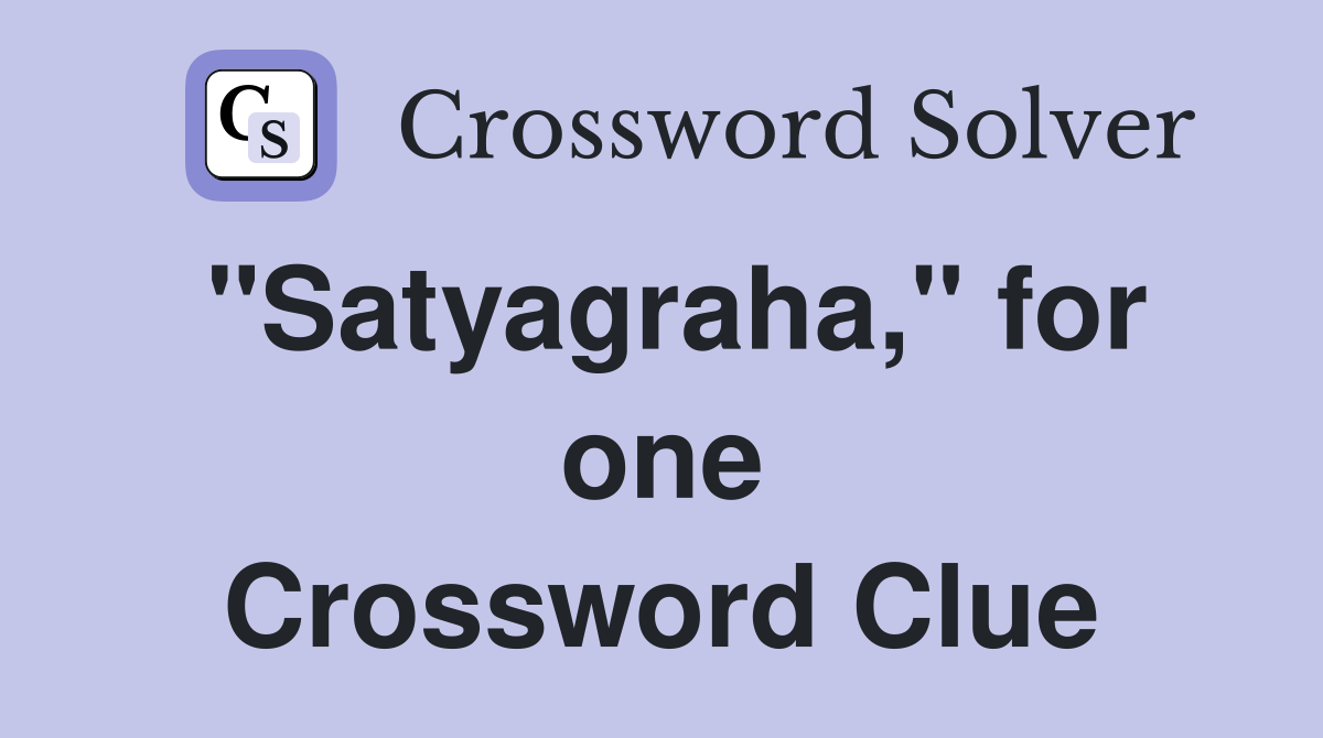 "Satyagraha," for one Crossword Clue