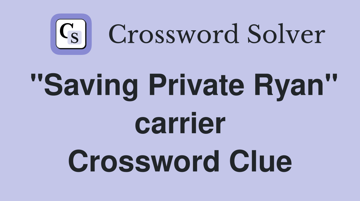 "Saving Private Ryan" carrier Crossword Clue