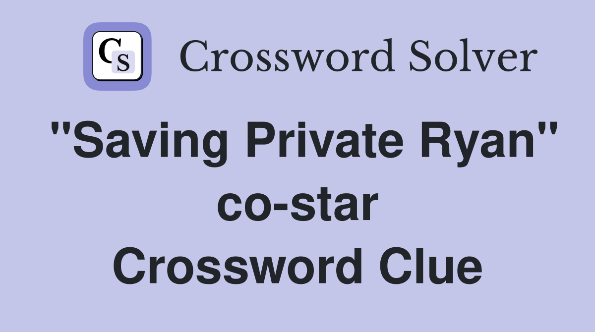 "Saving Private Ryan" co-star Crossword Clue