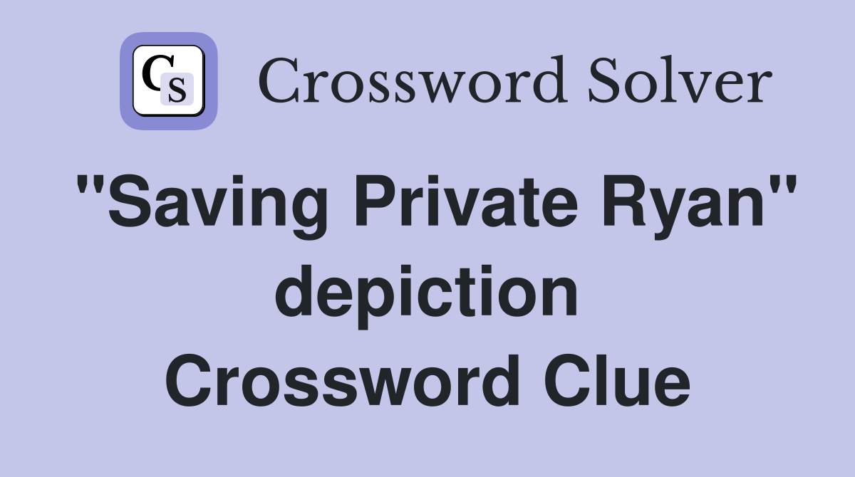 "Saving Private Ryan" depiction Crossword Clue