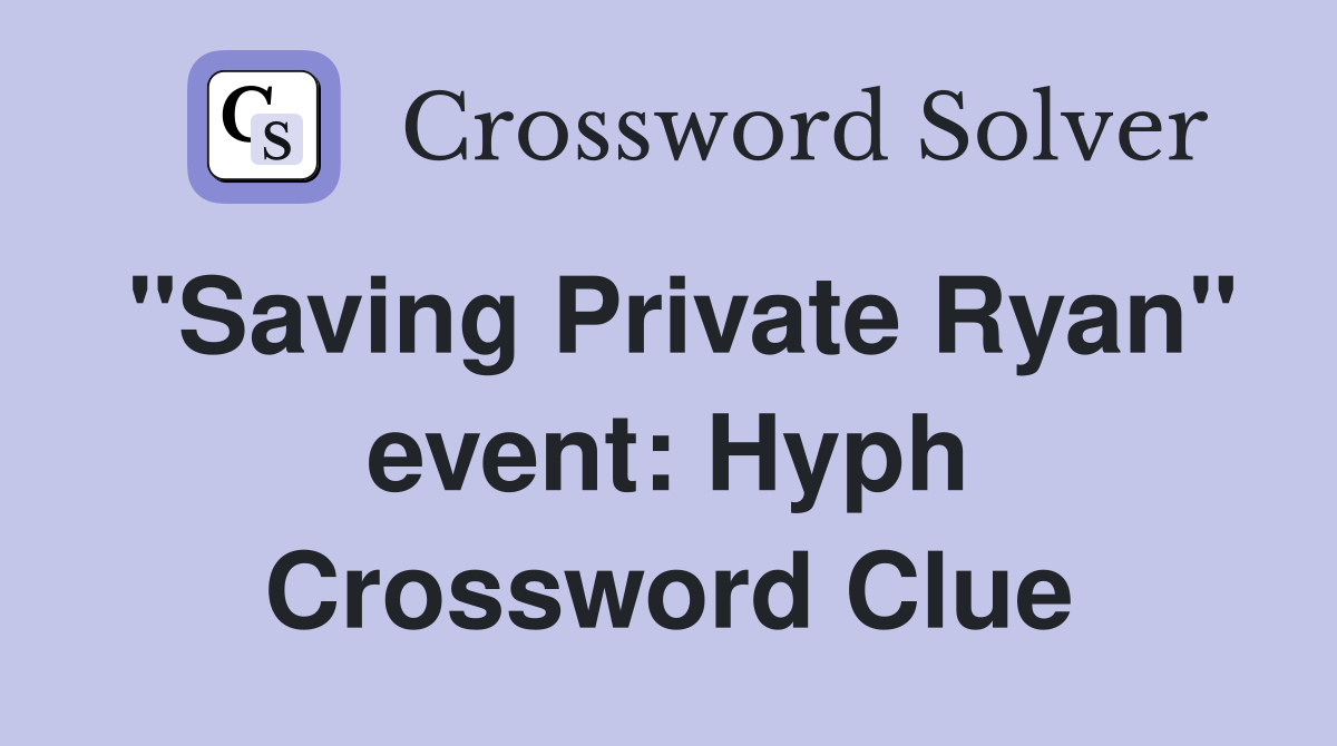 "Saving Private Ryan" event: Hyph Crossword Clue