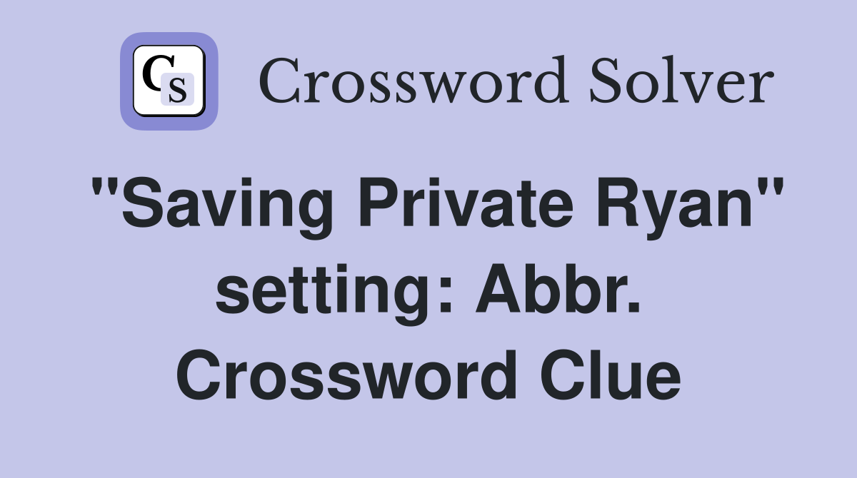"Saving Private Ryan" setting: Abbr. Crossword Clue