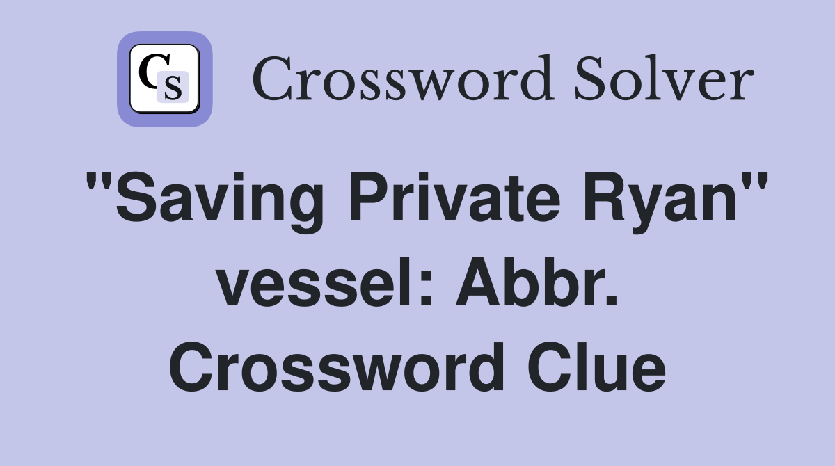 "Saving Private Ryan" vessel: Abbr. Crossword Clue