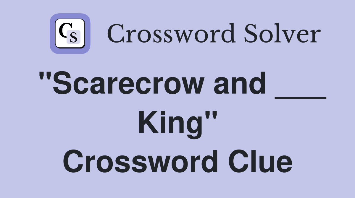 "Scarecrow and ___ King" Crossword Clue