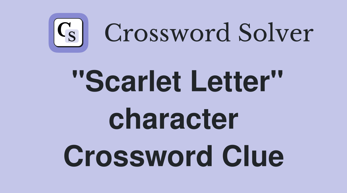 "Scarlet Letter" character Crossword Clue