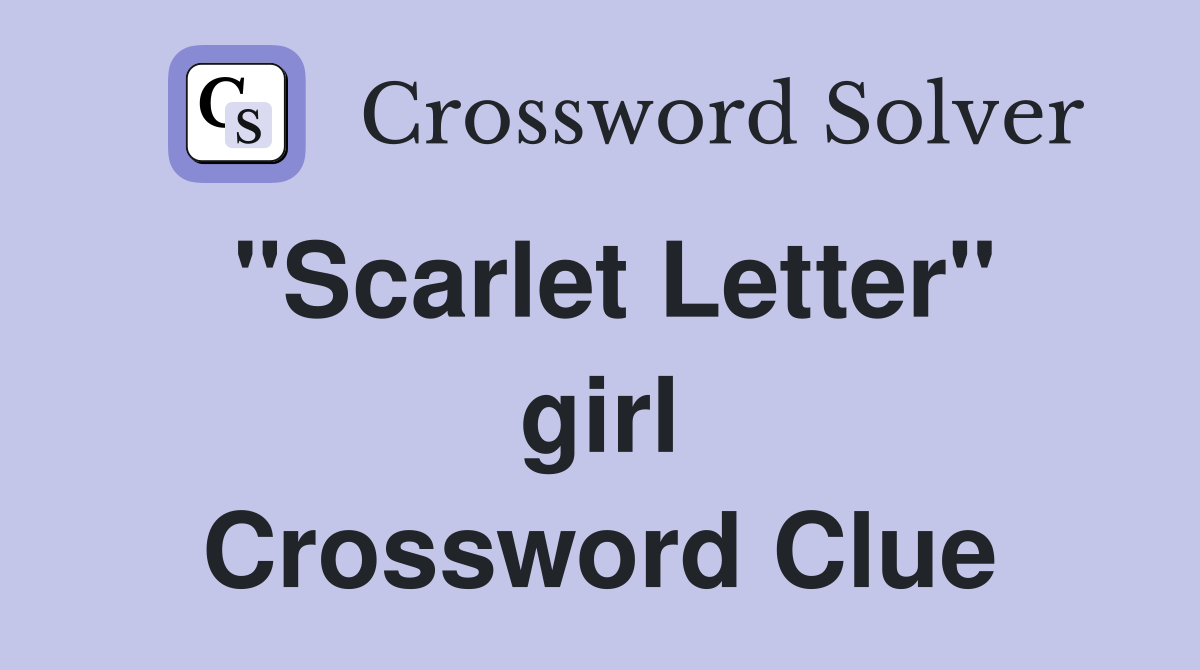 "Scarlet Letter" girl Crossword Clue