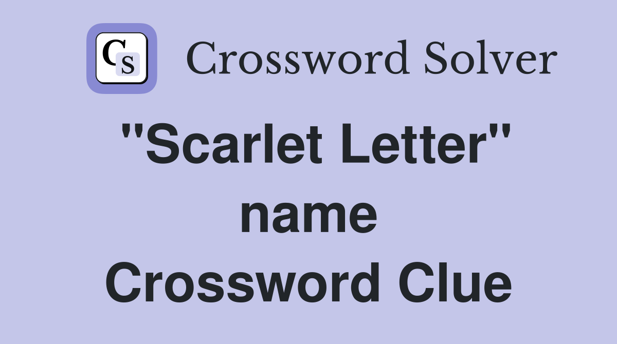 "Scarlet Letter" name Crossword Clue