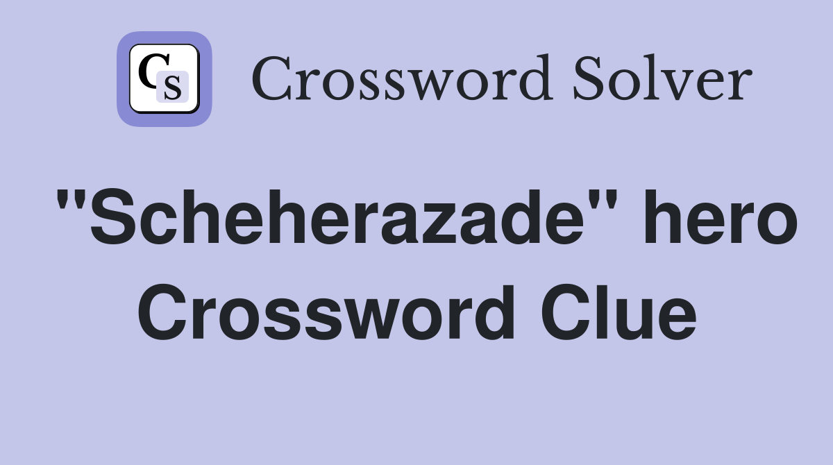 "Scheherazade" hero Crossword Clue