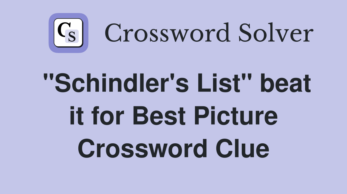 "Schindler's List" beat it for Best Picture Crossword Clue