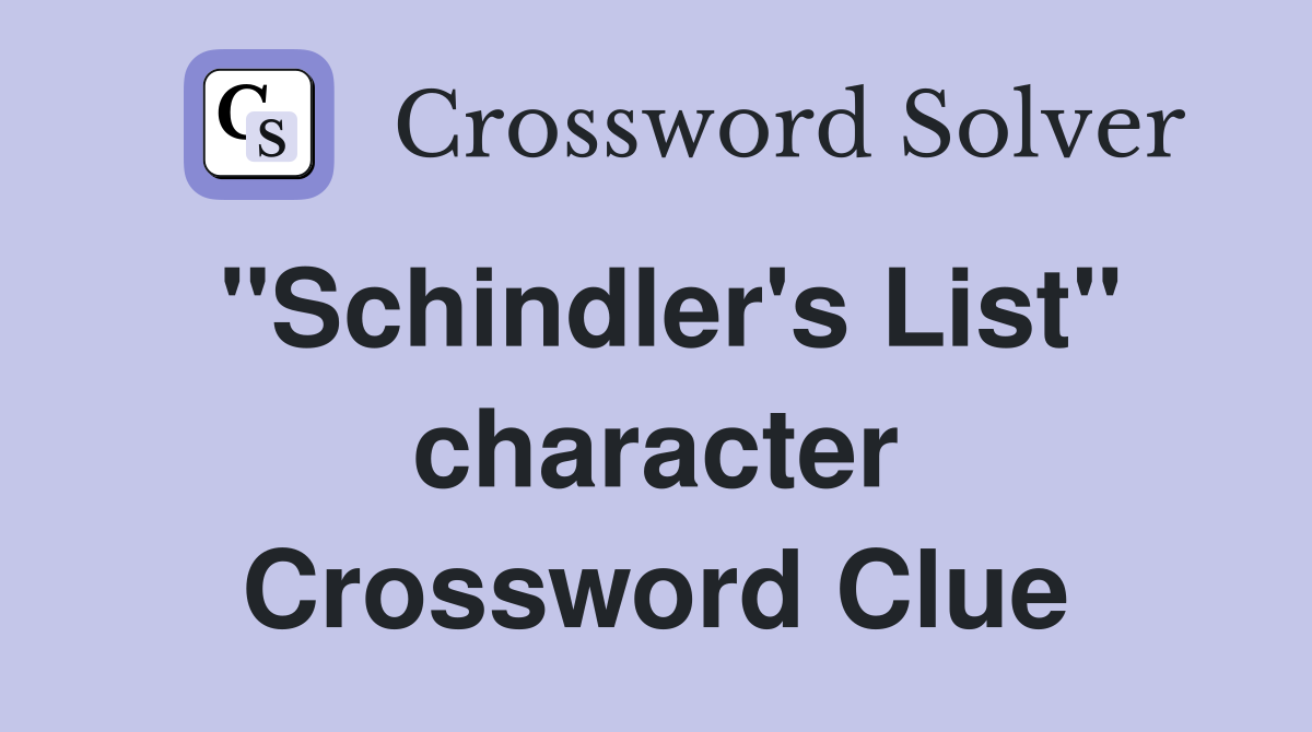 "Schindler's List" character Crossword Clue