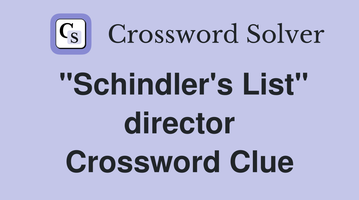 "Schindler's List" director Crossword Clue