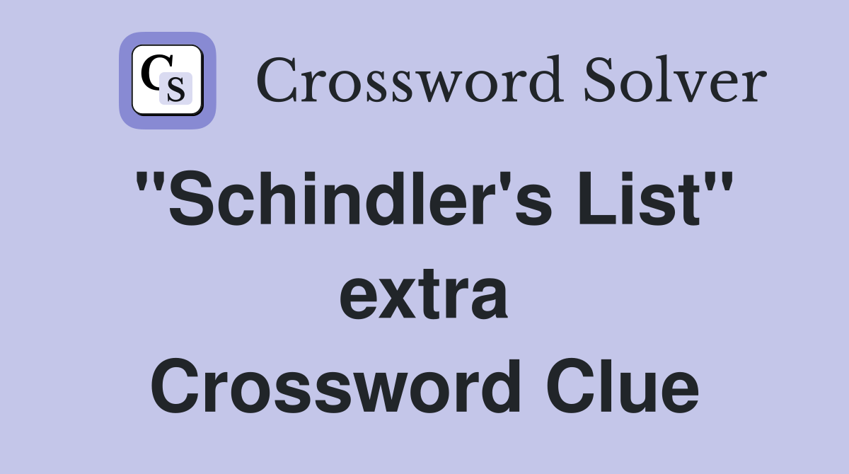 "Schindler's List" extra Crossword Clue