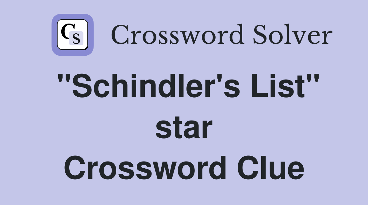 "Schindler's List" star Crossword Clue
