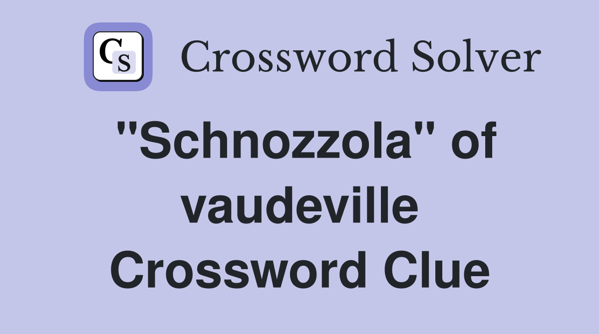 "Schnozzola" of vaudeville Crossword Clue