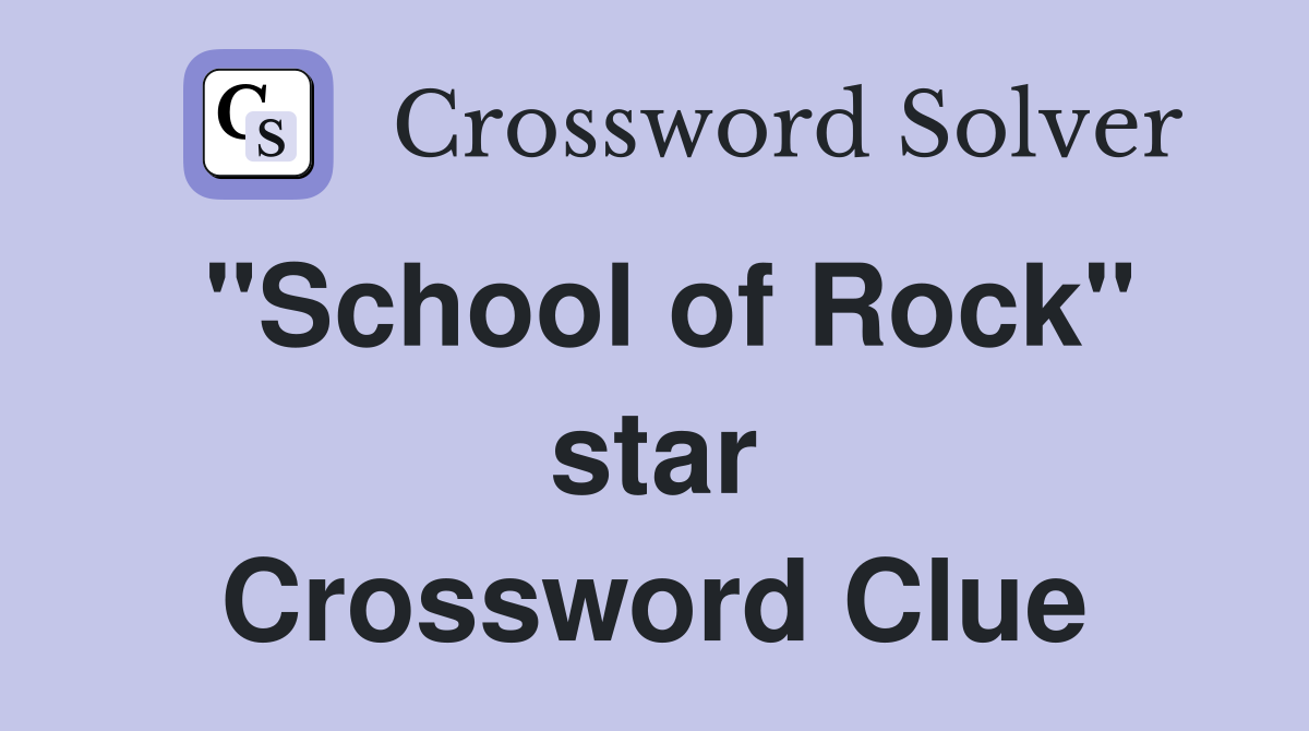 "School of Rock" star Crossword Clue