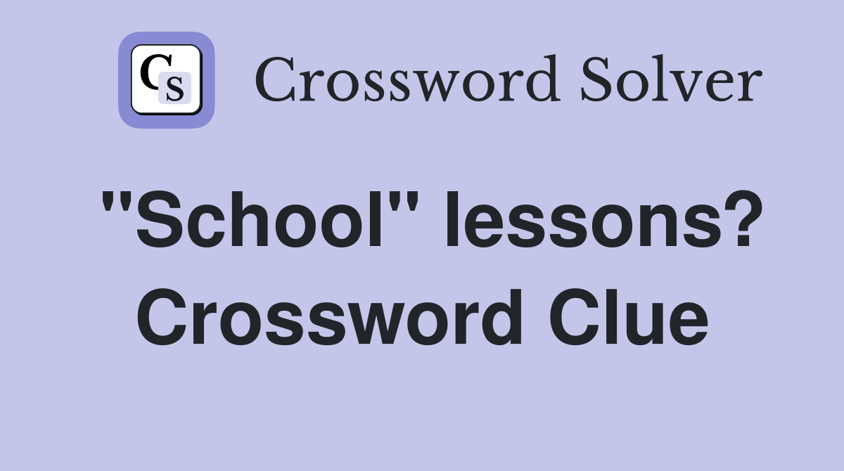 "School" lessons? Crossword Clue
