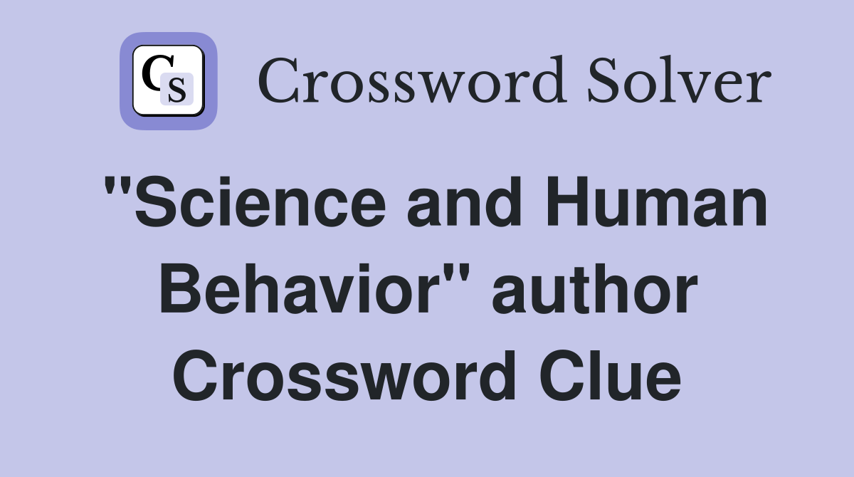 "Science and Human Behavior" author Crossword Clue