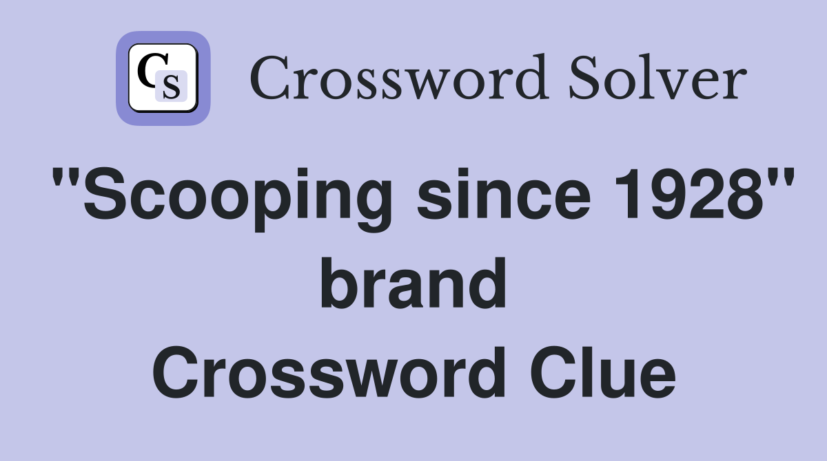 "Scooping since 1928" brand Crossword Clue