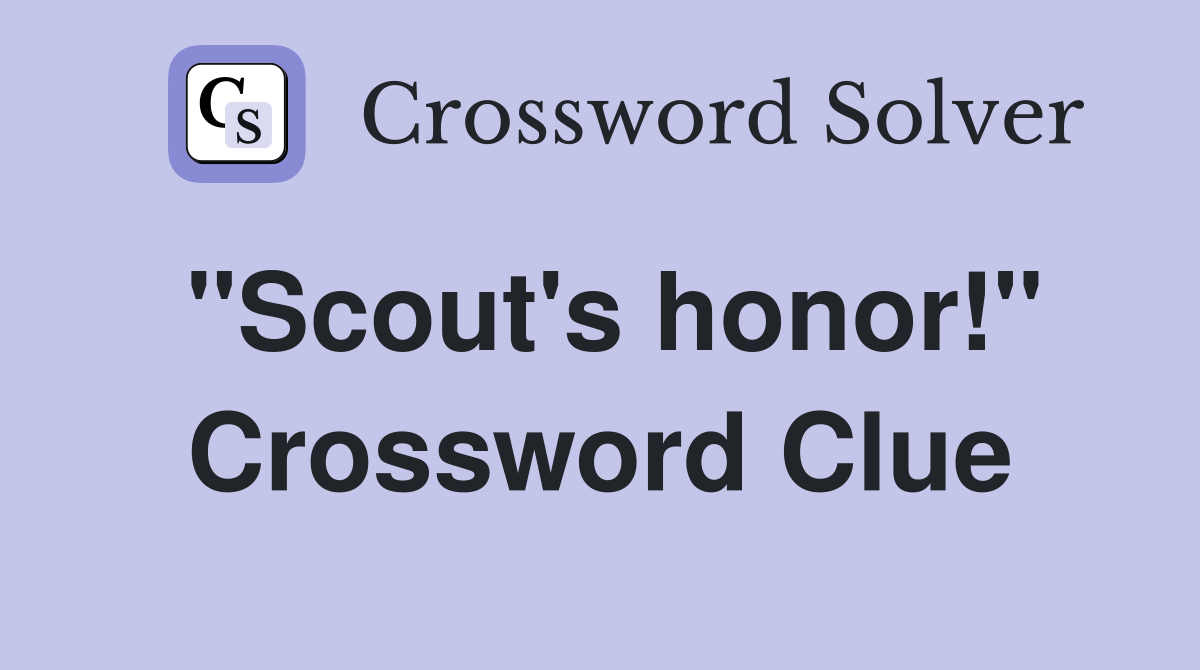"Scout's honor!" Crossword Clue