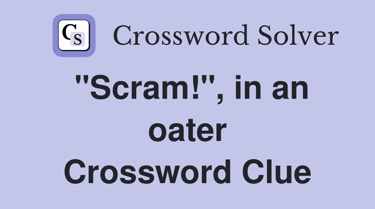 "Scram!", in an oater Crossword Clue