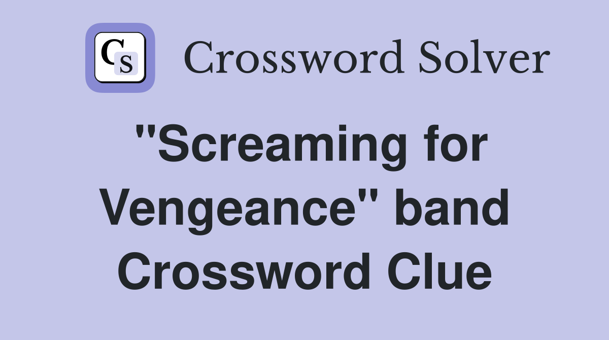 "Screaming for Vengeance" band Crossword Clue