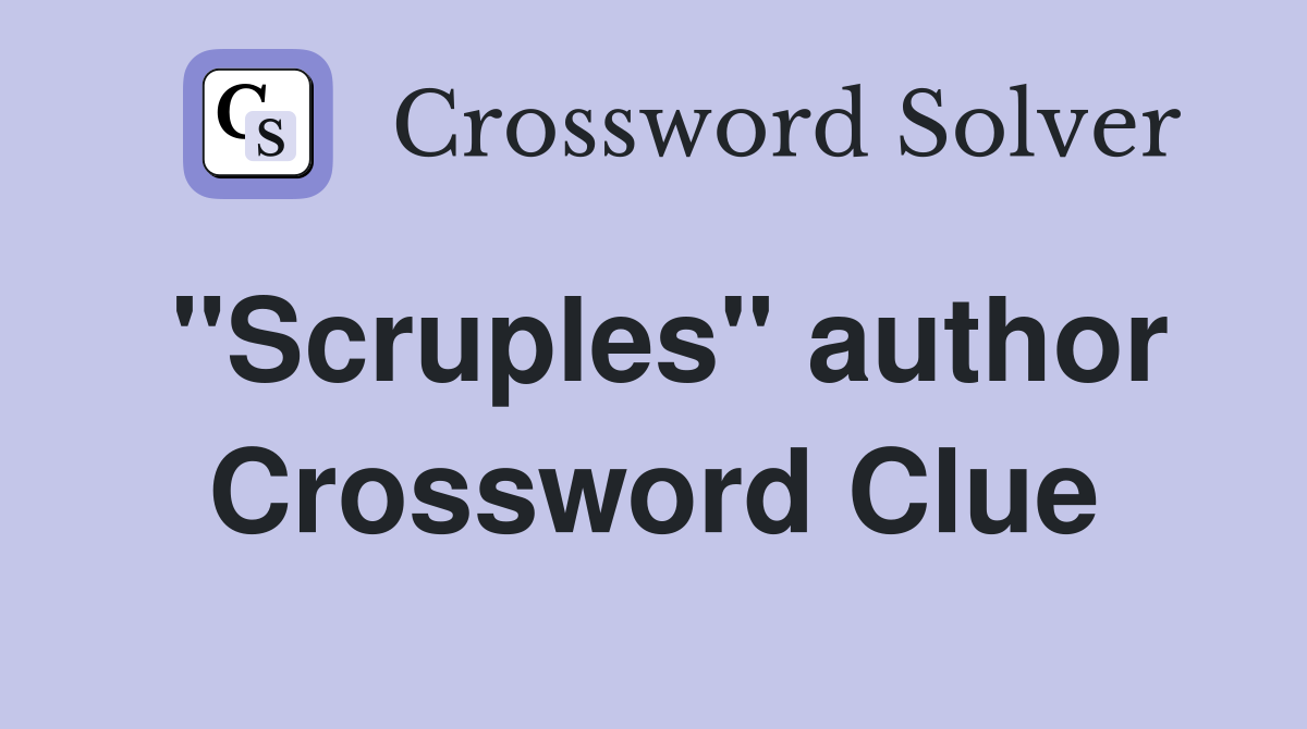 "Scruples" author Crossword Clue