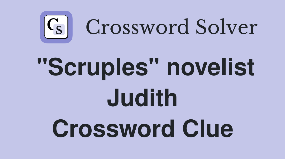 "Scruples" novelist Judith Crossword Clue