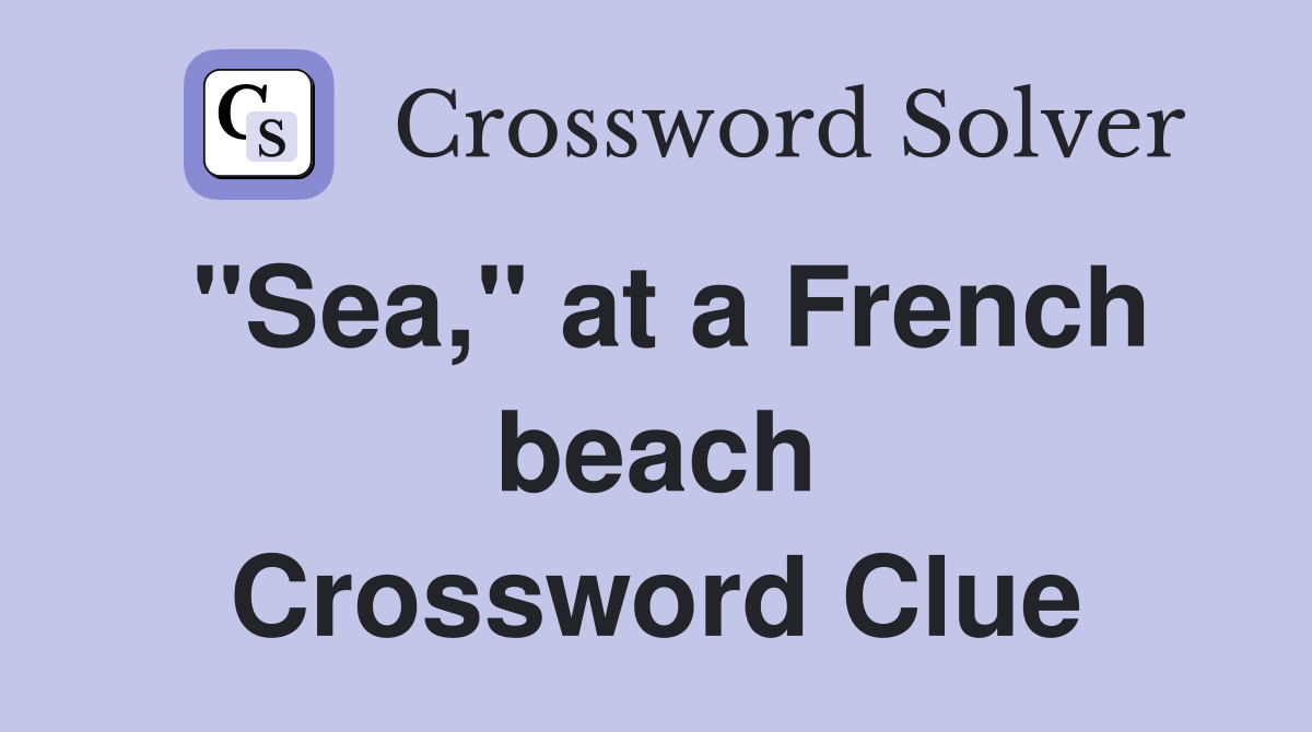 "Sea," at a French beach Crossword Clue