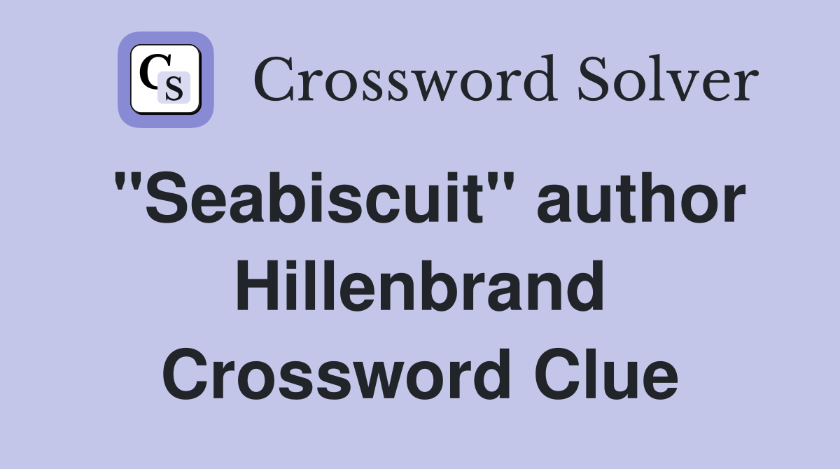 "Seabiscuit" author Hillenbrand Crossword Clue