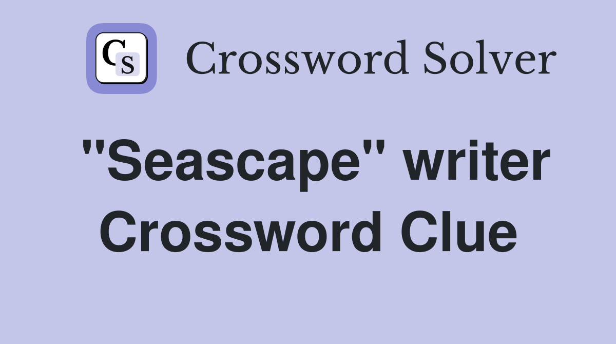 "Seascape" writer Crossword Clue
