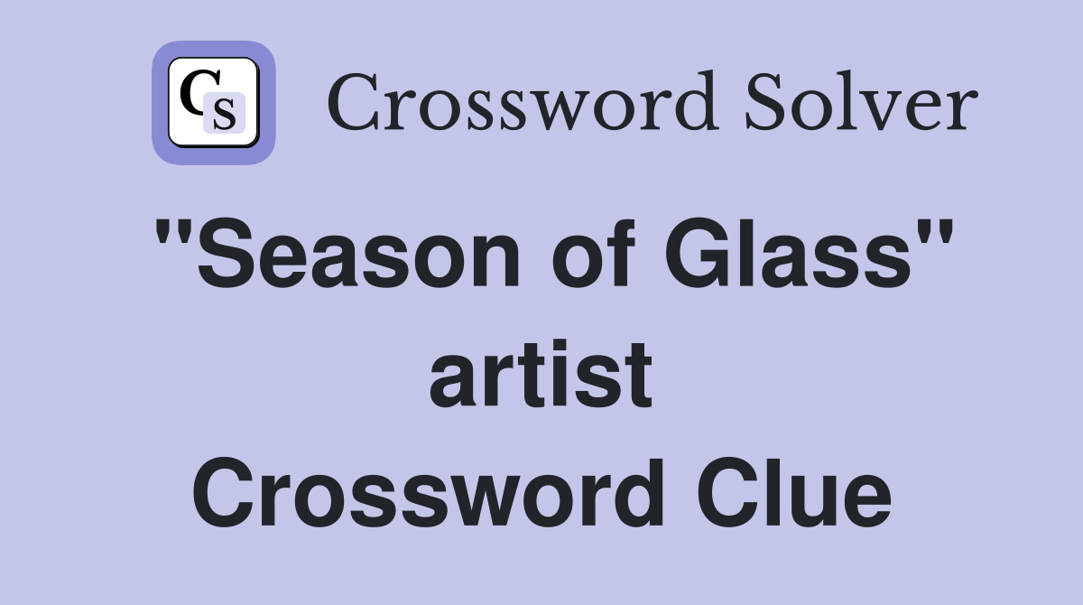 "Season of Glass" artist Crossword Clue