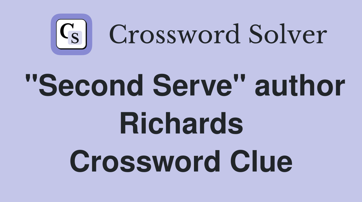 "Second Serve" author Richards Crossword Clue