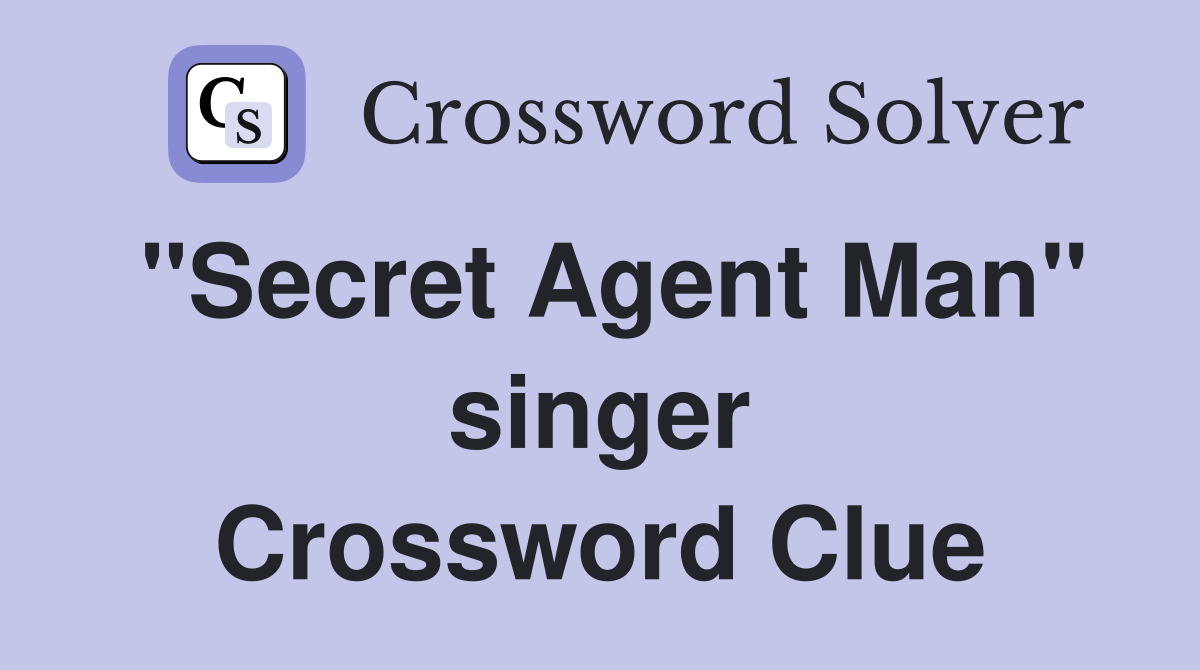 "Secret Agent Man" singer Crossword Clue