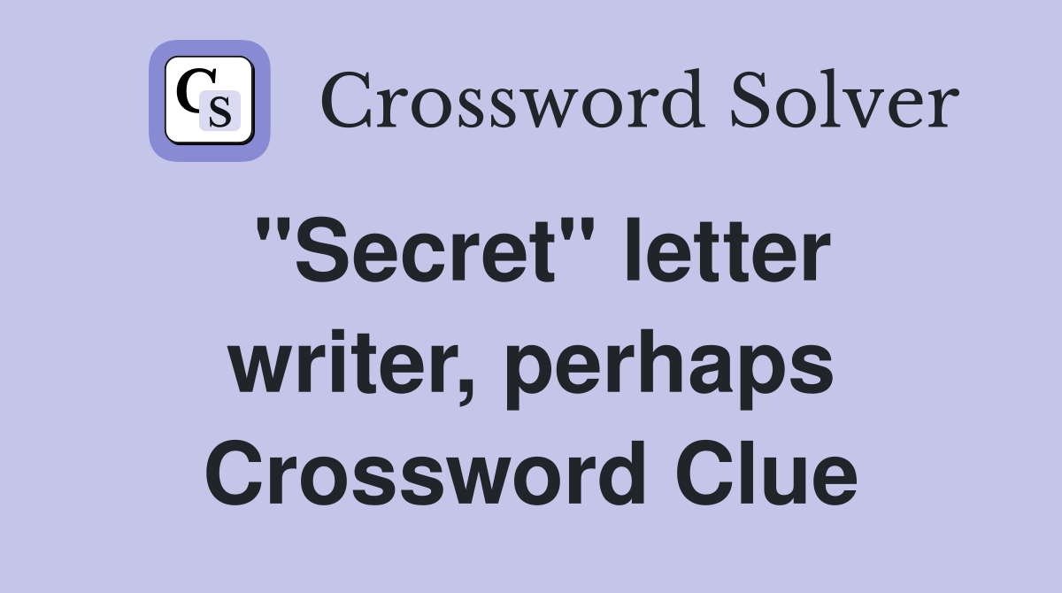 "Secret" letter writer, perhaps Crossword Clue