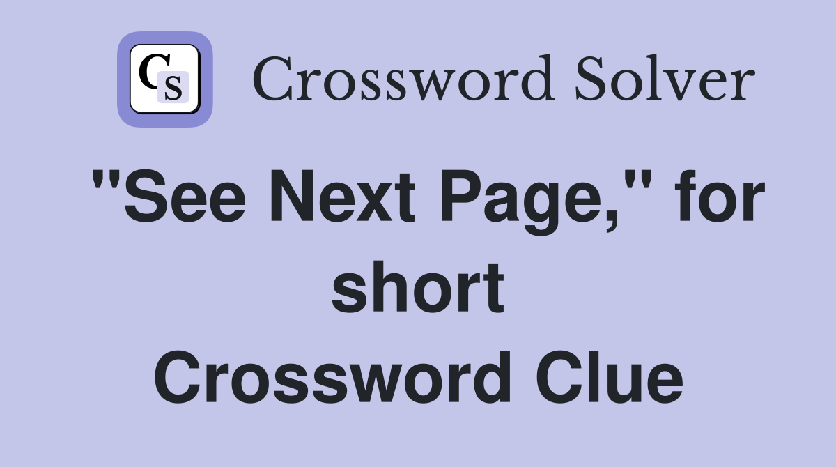 "See Next Page," for short Crossword Clue
