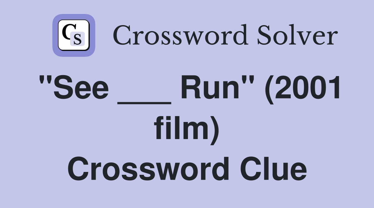"See ___ Run" (2001 film) Crossword Clue