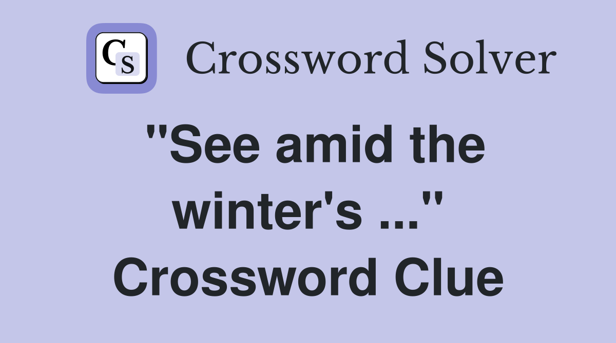"See amid the winter's ..." Crossword Clue