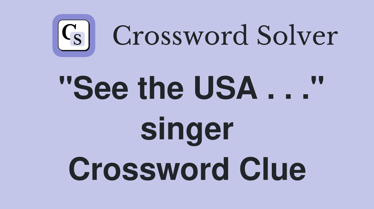 "See the USA . . ." singer Crossword Clue
