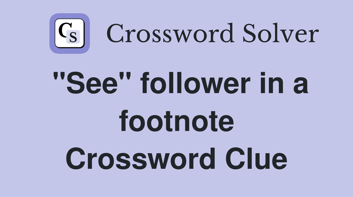 "See" follower in a footnote Crossword Clue