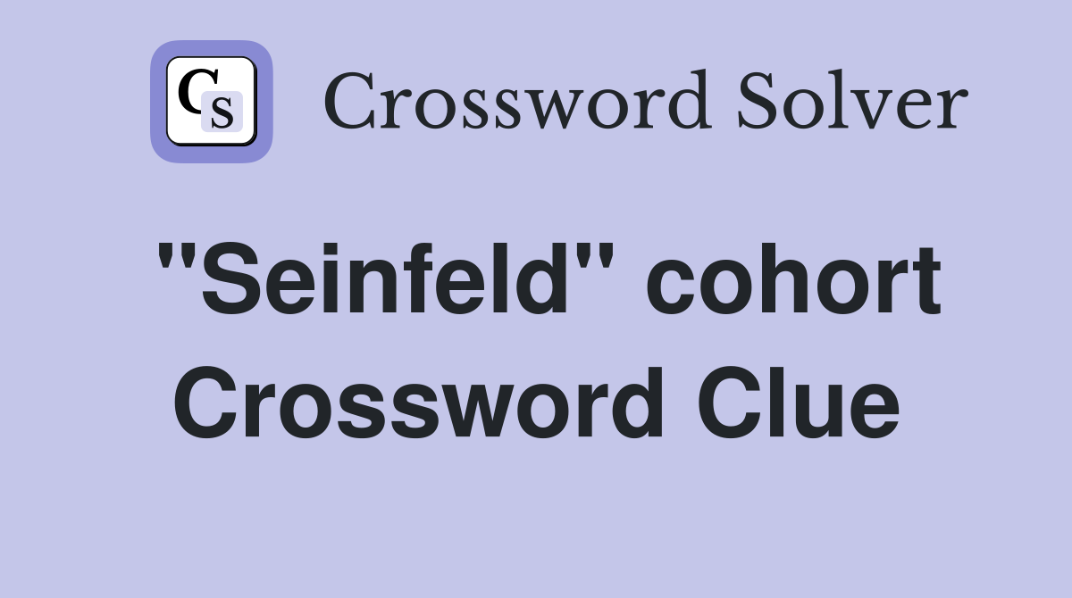"Seinfeld" cohort Crossword Clue