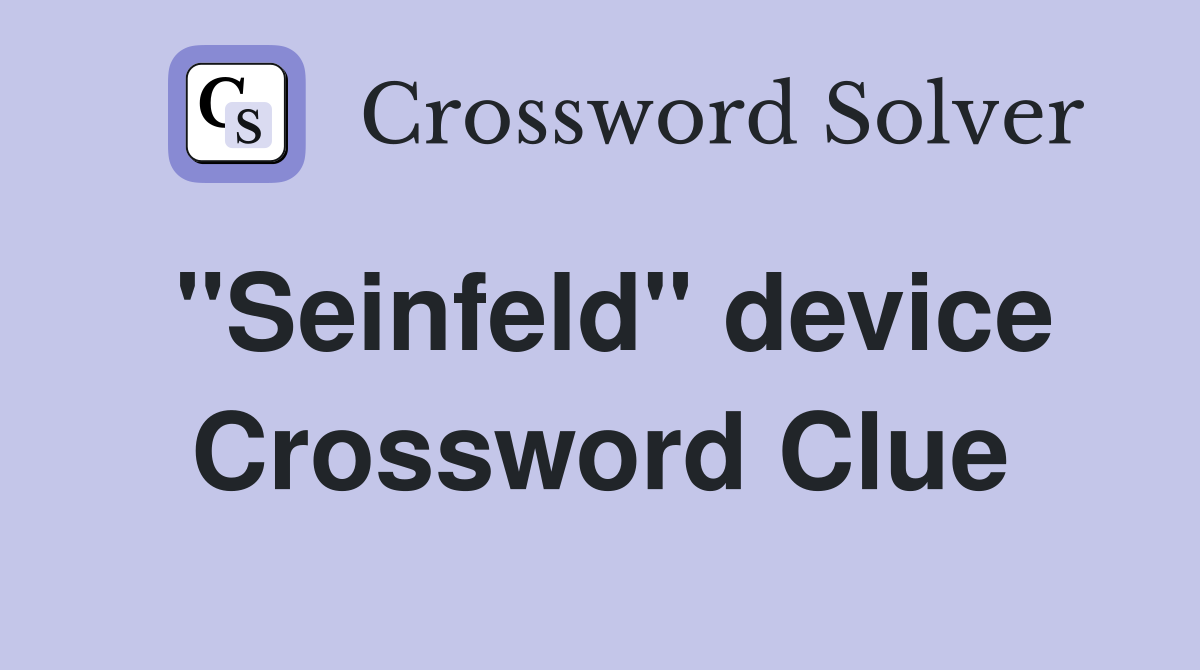 "Seinfeld" device Crossword Clue