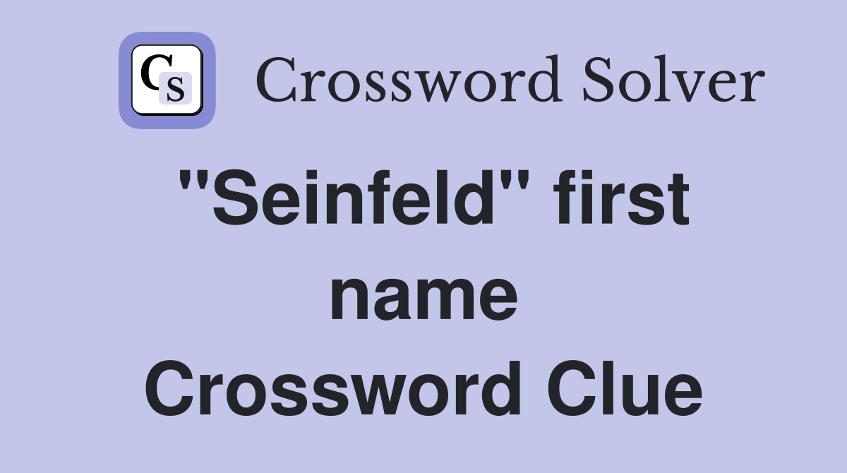 "Seinfeld" first name Crossword Clue
