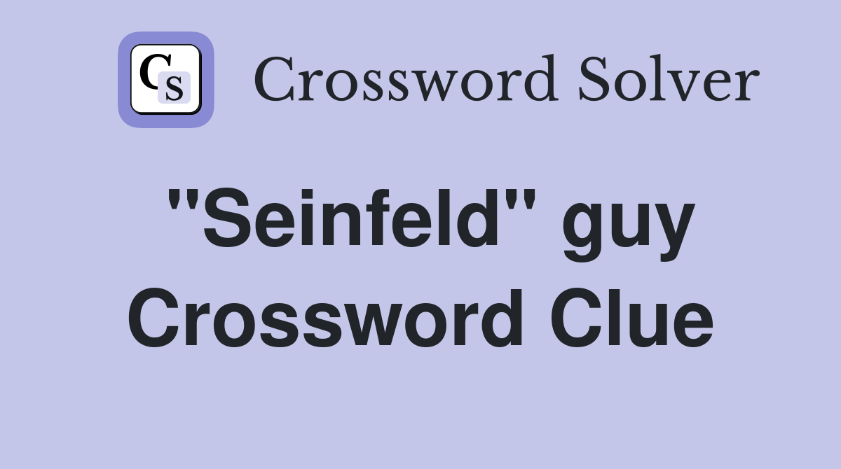 "Seinfeld" guy Crossword Clue