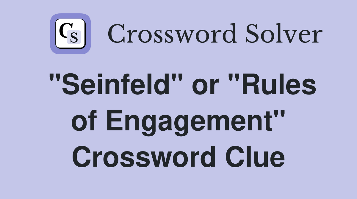 "Seinfeld" or "Rules of Engagement" Crossword Clue
