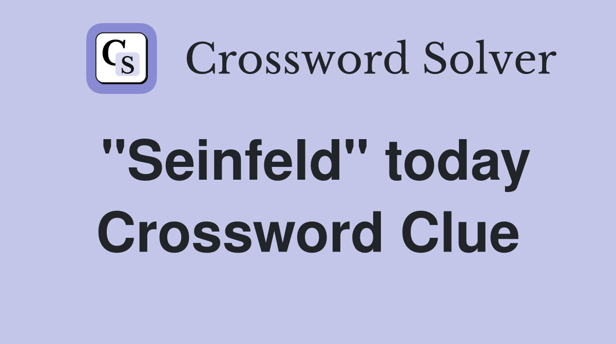 "Seinfeld" today Crossword Clue