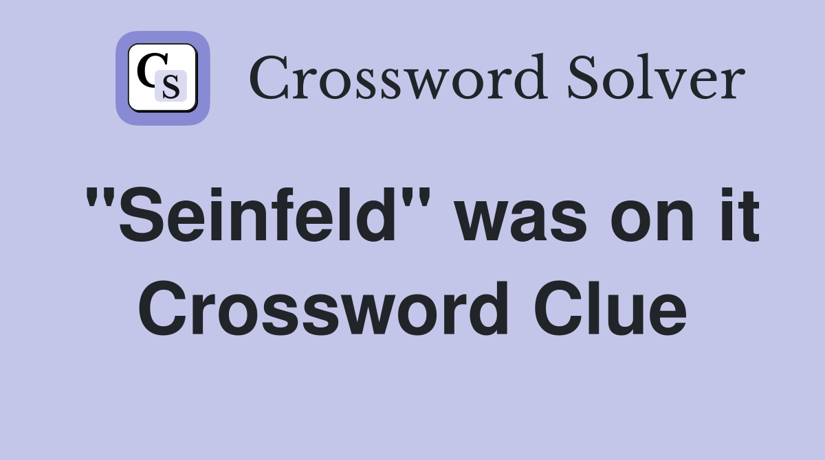 "Seinfeld" was on it Crossword Clue