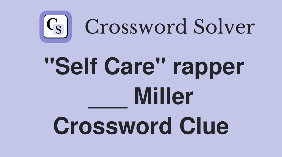 "Self Care" rapper ___ Miller Crossword Clue