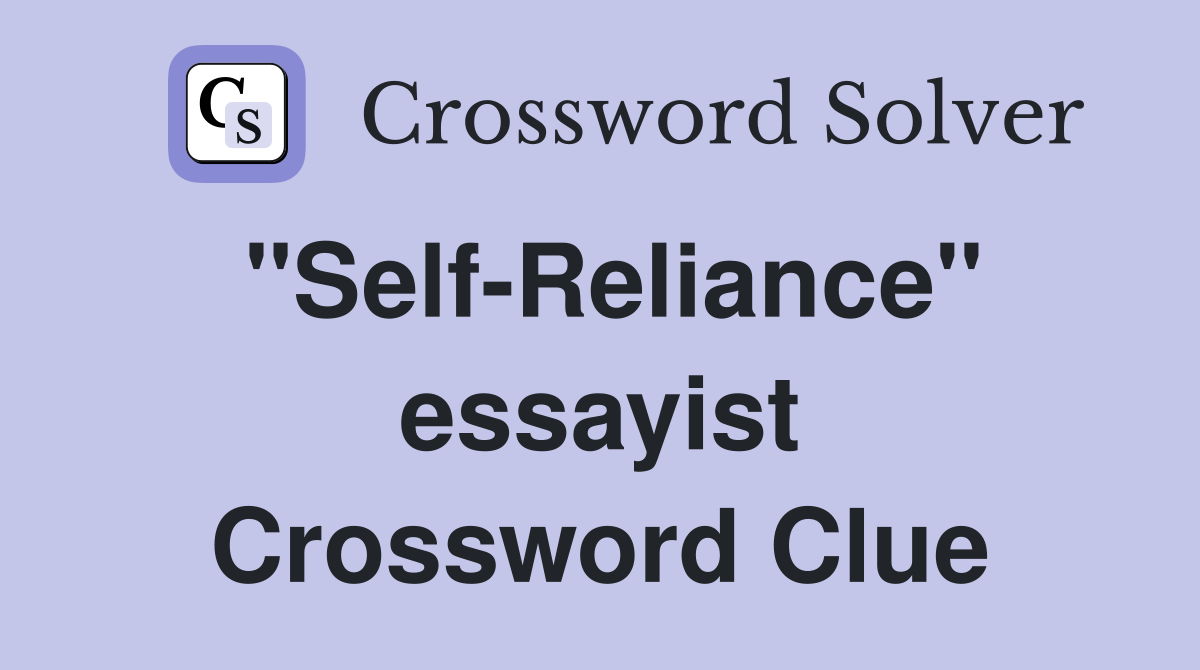 "Self-Reliance" essayist Crossword Clue