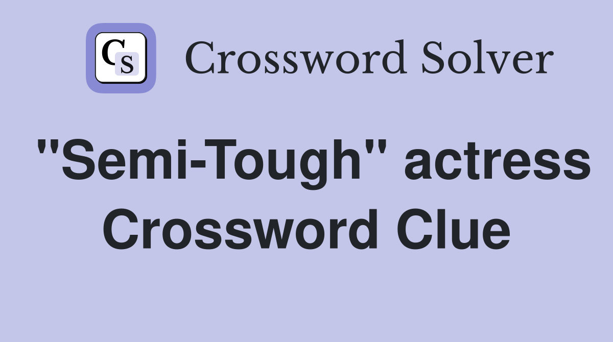 "Semi-Tough" actress Crossword Clue